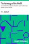 [Gutenberg 26640] • The Humbugs of the World / An Account of Humbugs, Delusions, Impositions, Quackeries, Deceits and Deceivers Generally, in All Ages